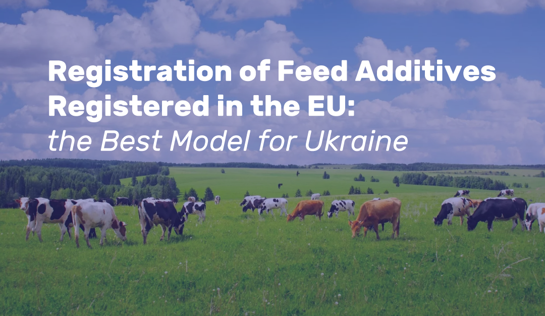 Registration of Feed Additives Registered in the EU: the Best Model for Ukraine