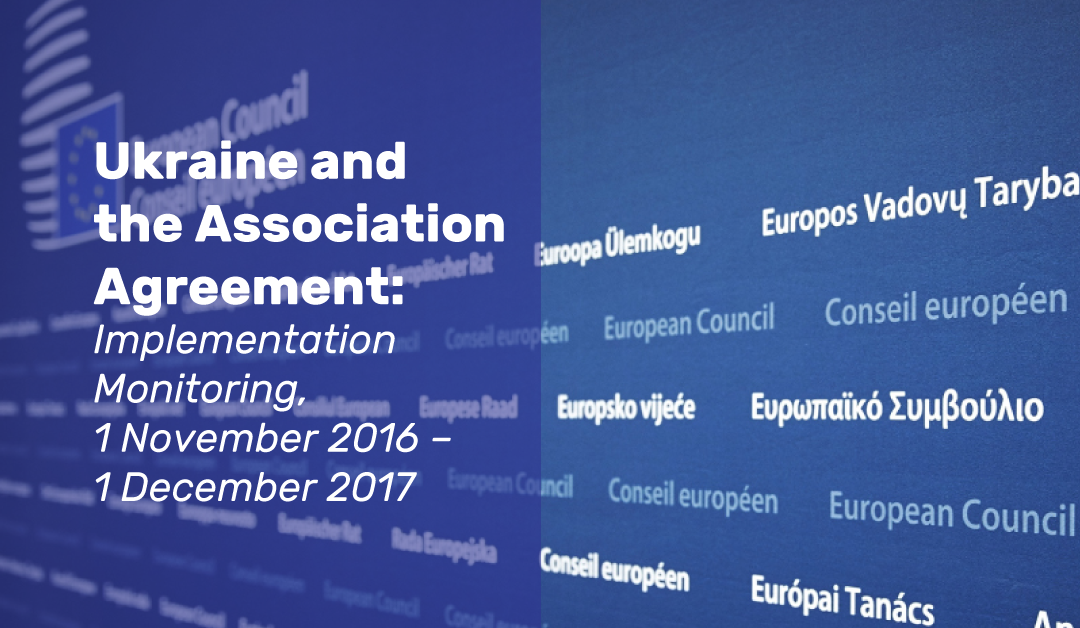 Ukraine and the Association Agreement: Implementation Monitoring, 1 November 2016 – 1 December 2017