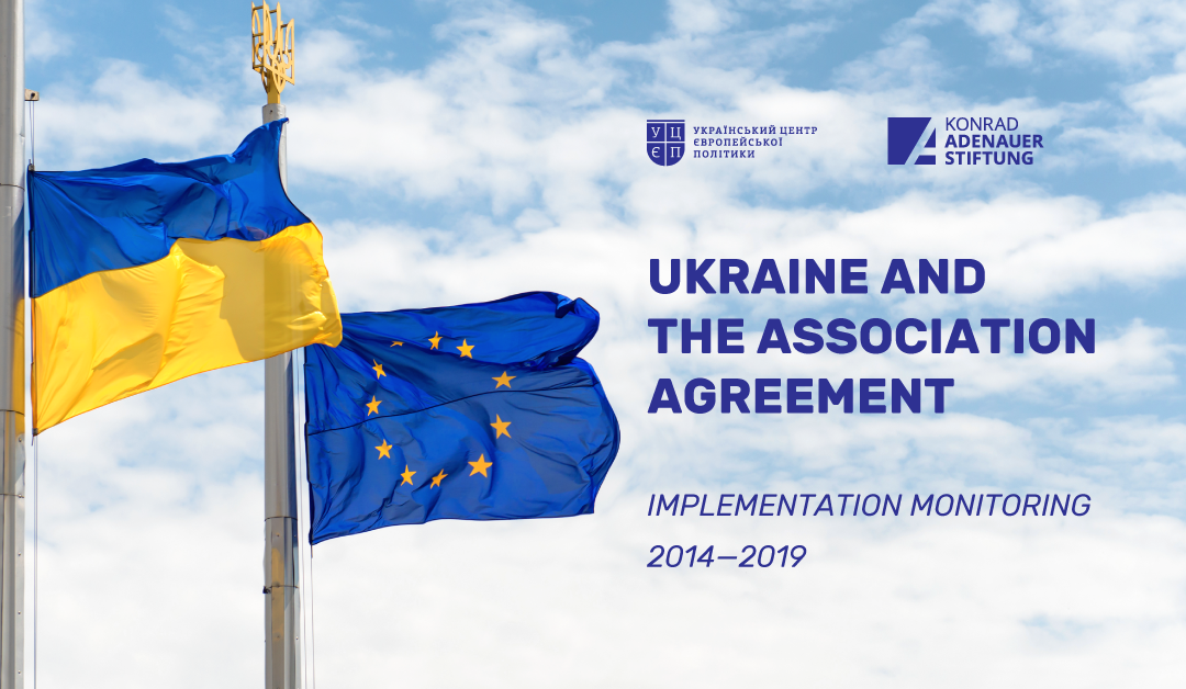 UKRAINE AND THE ASSOCIATION AGREEMENT: IMPLEMENTATION MONITORING, 2014–2019