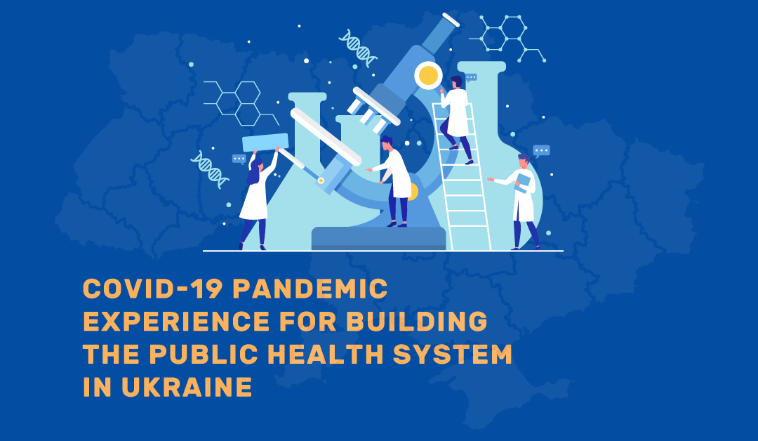 Covid-19 pandemic experience for building the Public Health system in Ukraine