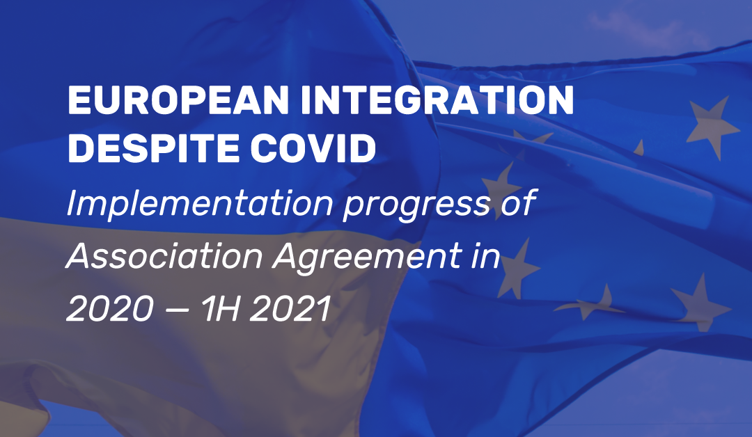 European integration despite COVID: implementation progress of Association Agreement in 2020 — 1H 2021