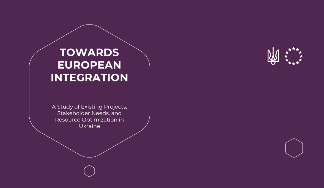 Towards European Integration: A Study of Existing Projects, Stakeholder Needs, and Resource Optimization in Ukraine