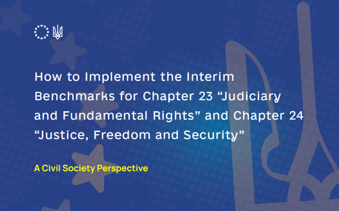 How to Implement the Interim Benchmarks for Chapter 23 “Judiciary and Fundamental Rights” and Chapter 24 “Justice, Freedom and Security”
